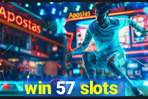 win 57 slots